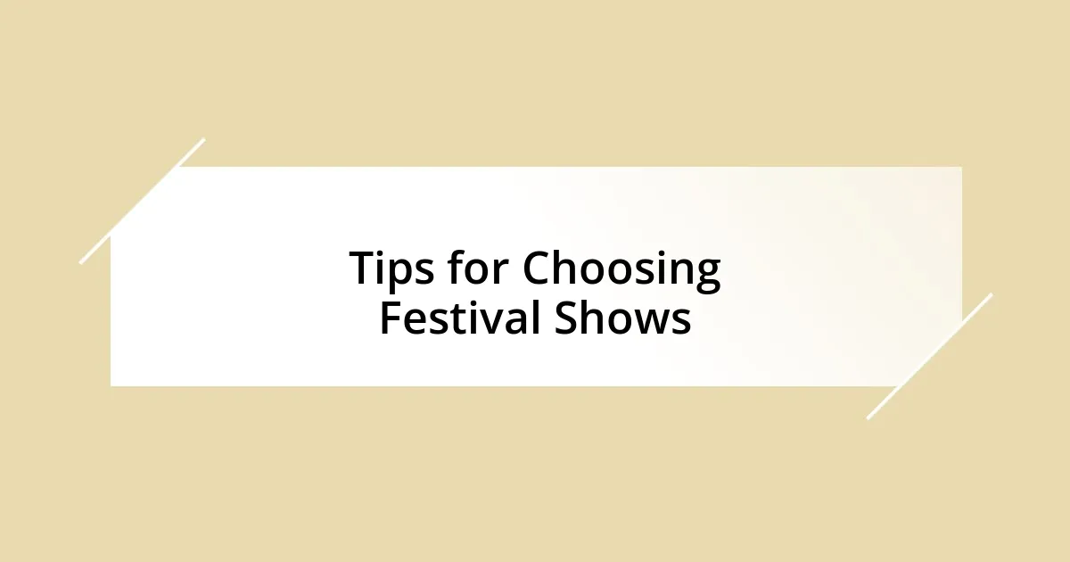 Tips for Choosing Festival Shows