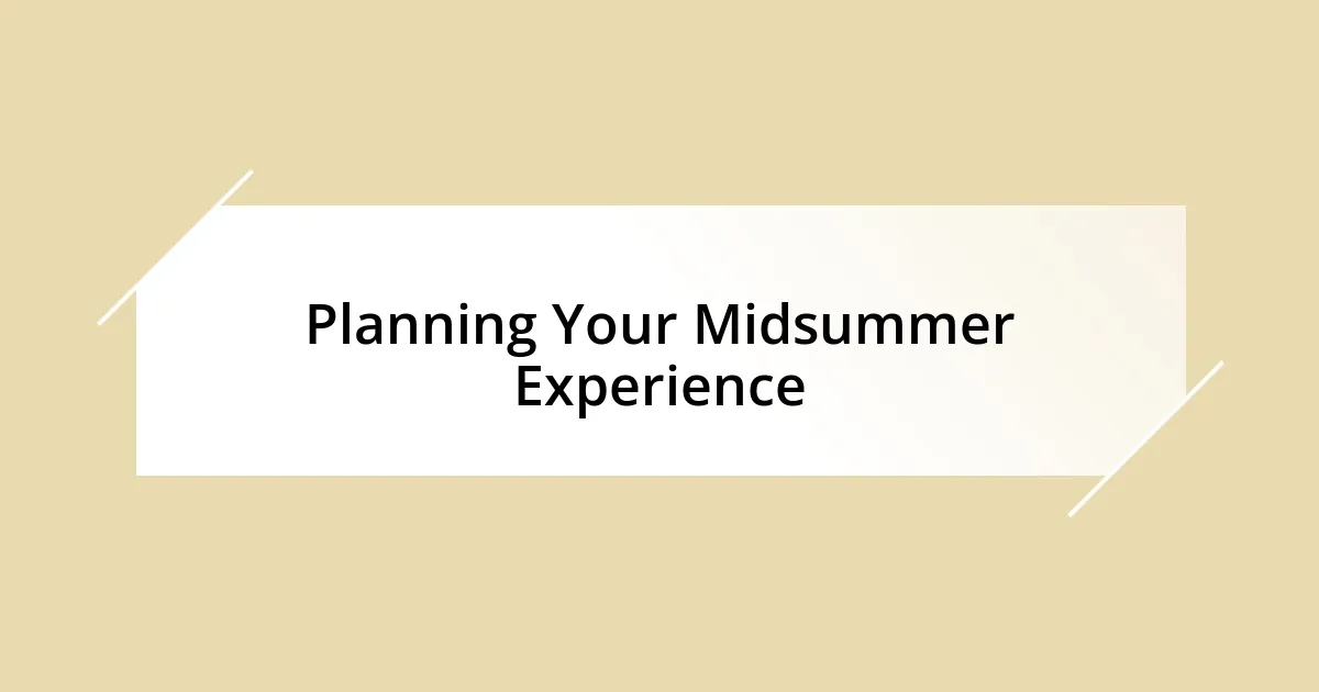 Planning Your Midsummer Experience