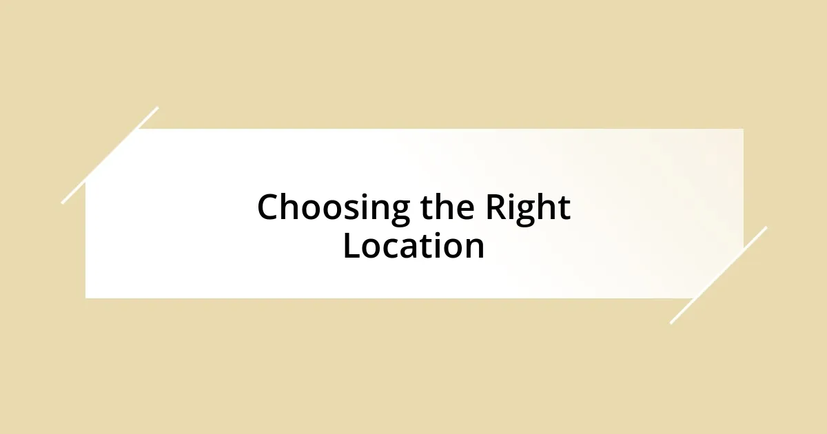 Choosing the Right Location