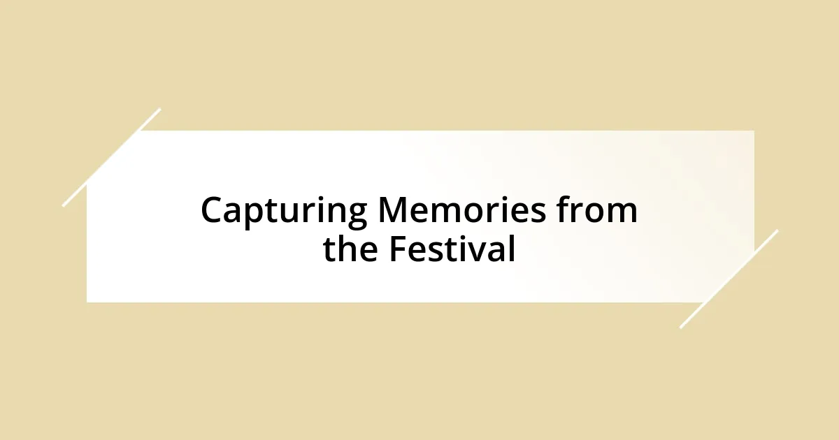 Capturing Memories from the Festival