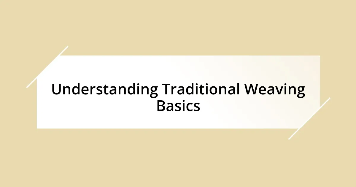 Understanding Traditional Weaving Basics