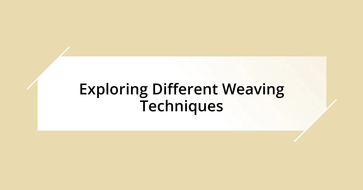 Exploring Different Weaving Techniques