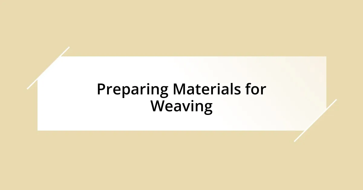 Preparing Materials for Weaving