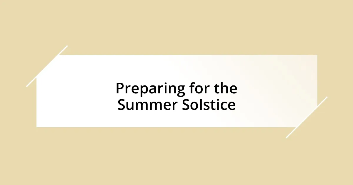 Preparing for the Summer Solstice