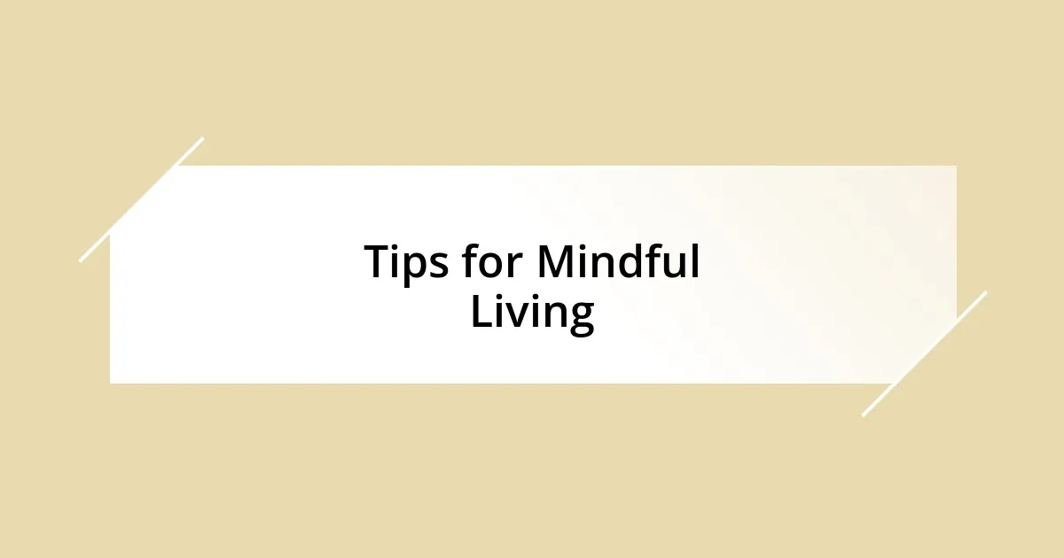 Tips for Mindful Living