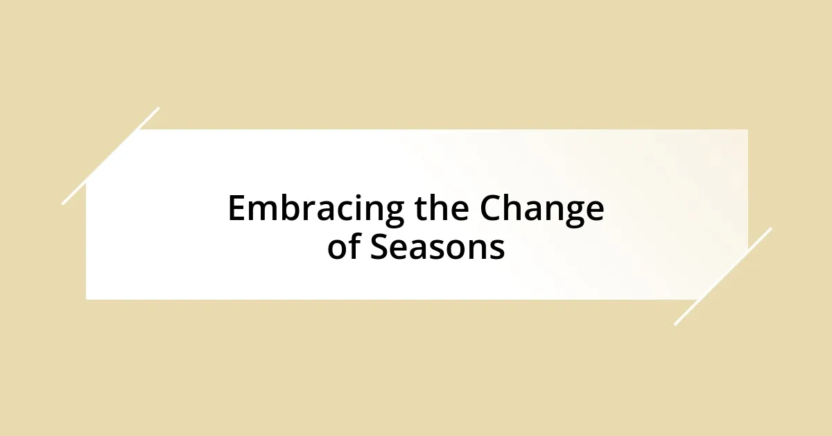 Embracing the Change of Seasons