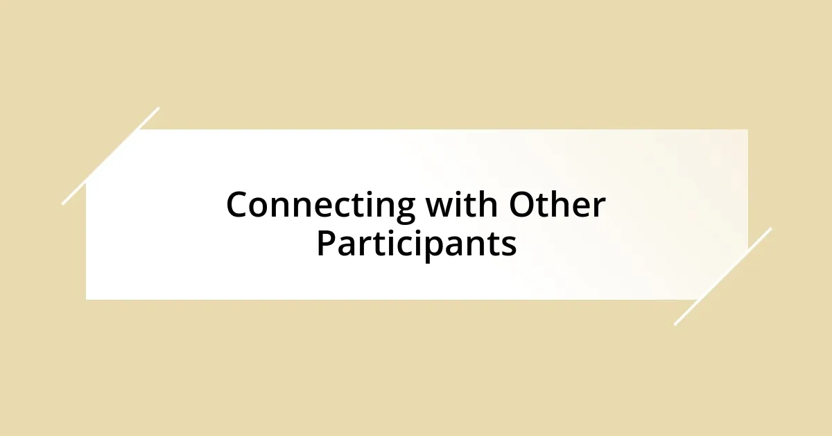 Connecting with Other Participants