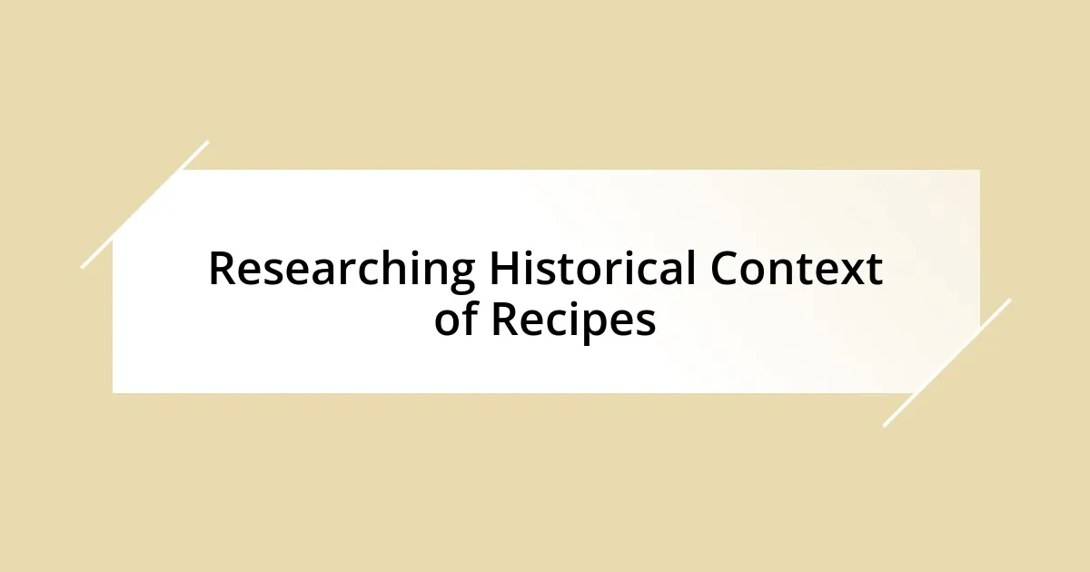 Researching Historical Context of Recipes