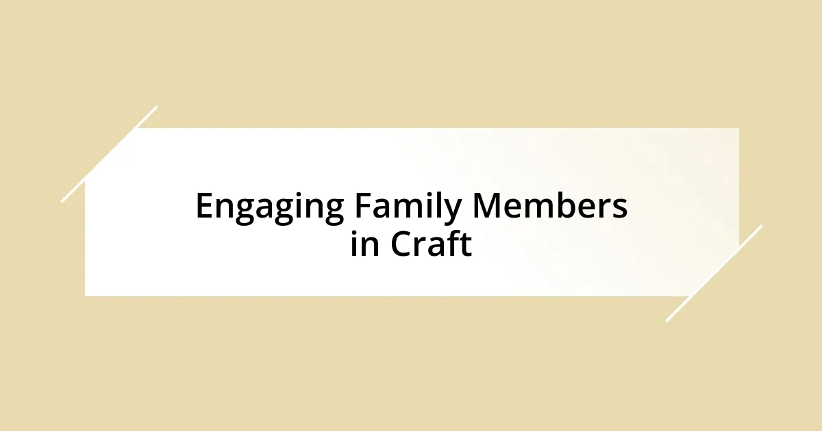 Engaging Family Members in Craft