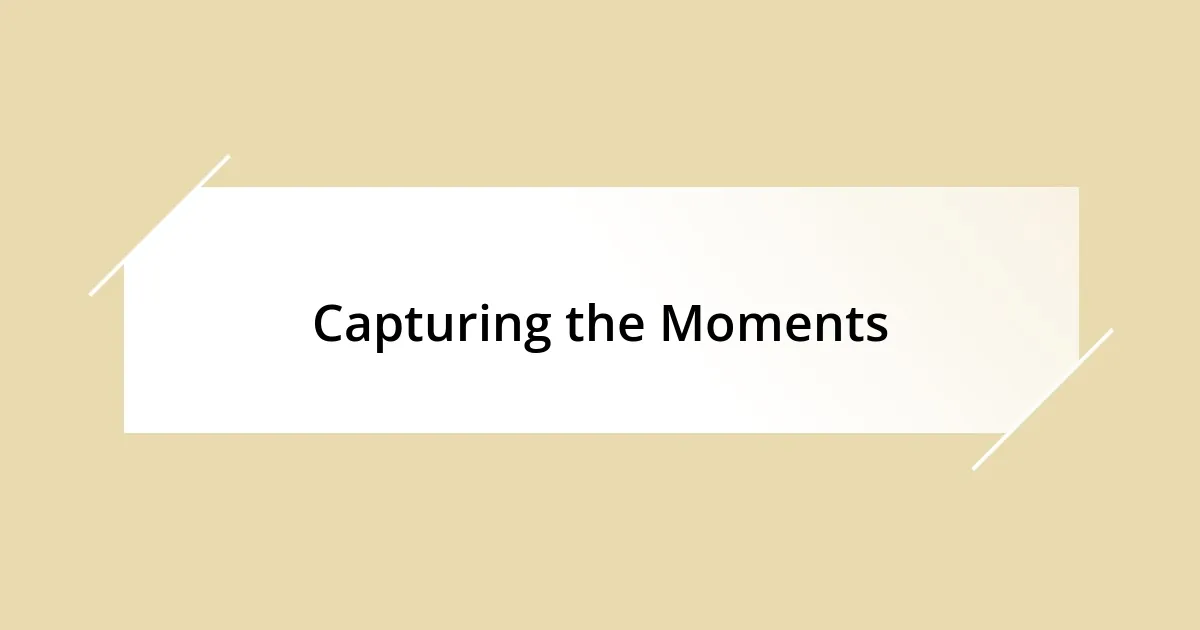 Capturing the Moments