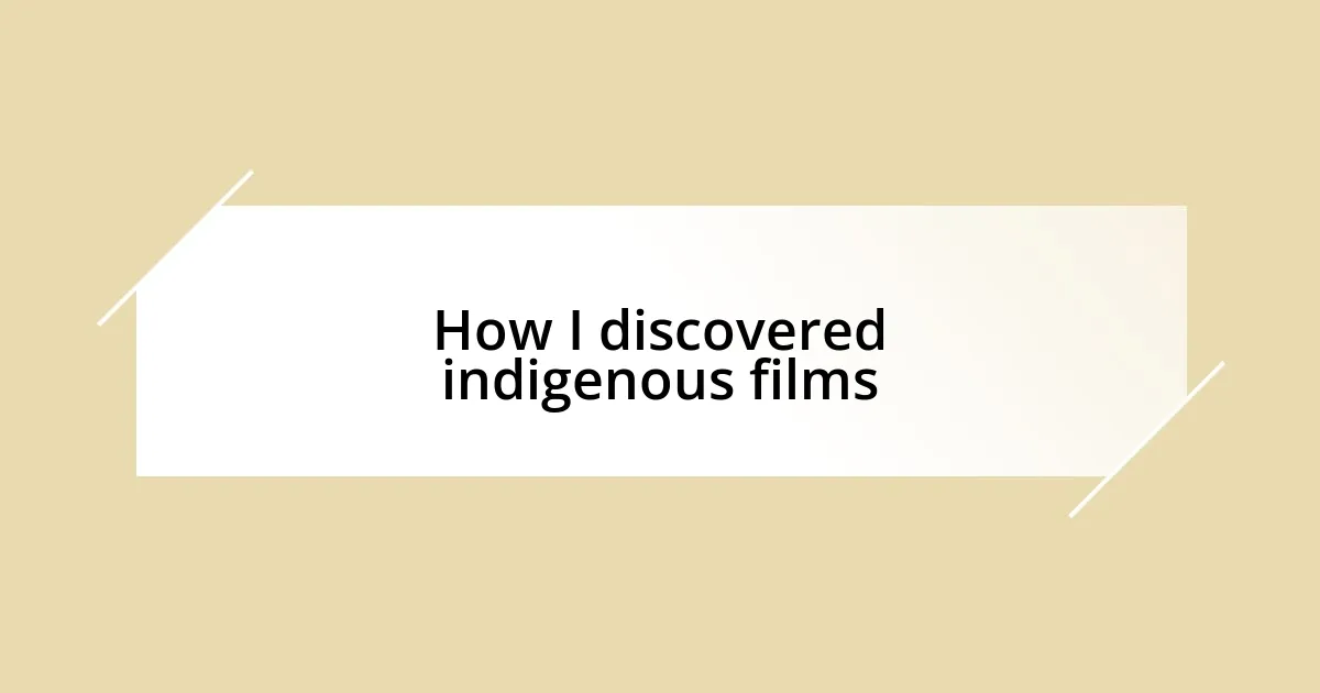 How I discovered indigenous films