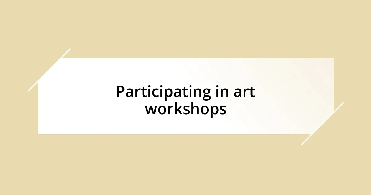 Participating in art workshops