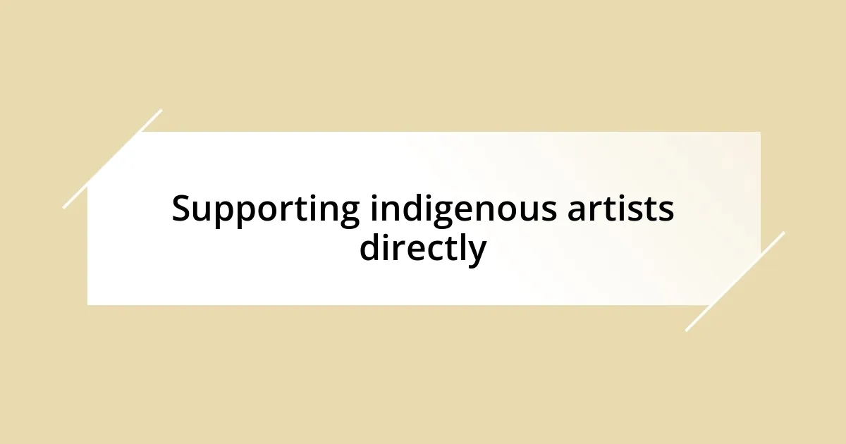 Supporting indigenous artists directly