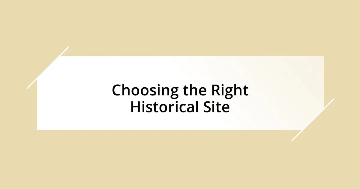 Choosing the Right Historical Site