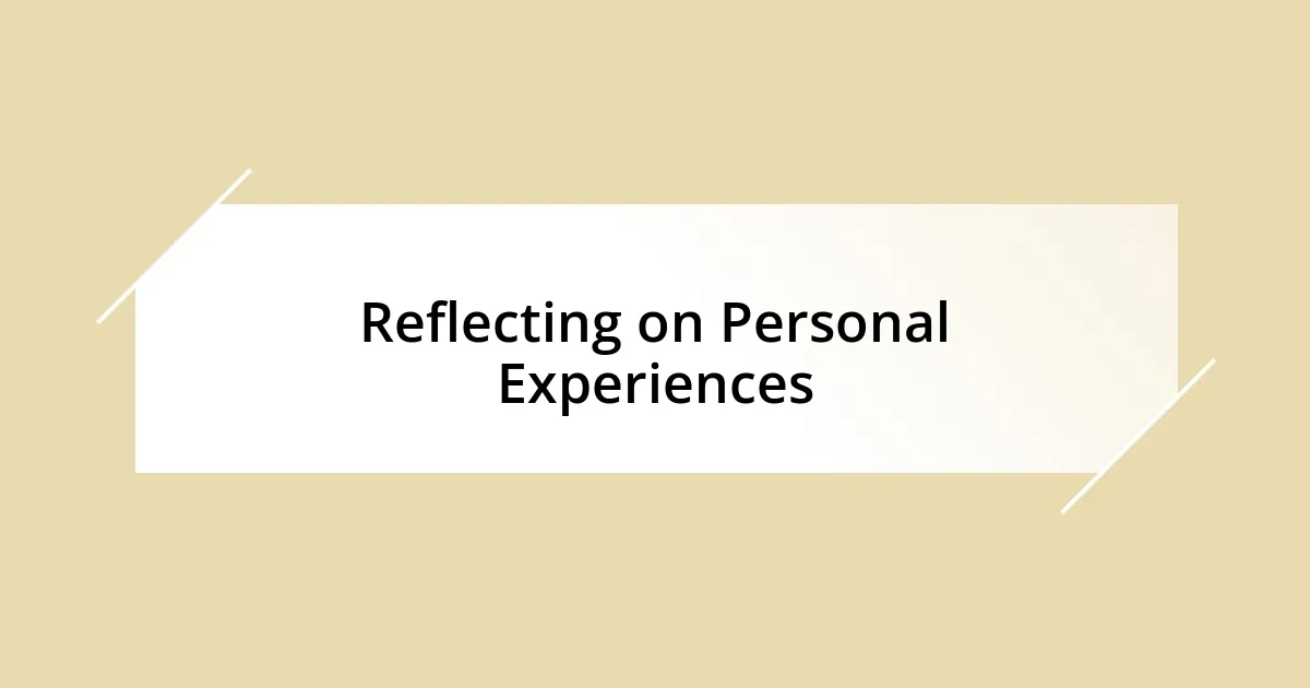 Reflecting on Personal Experiences