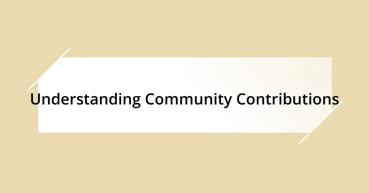 Understanding Community Contributions