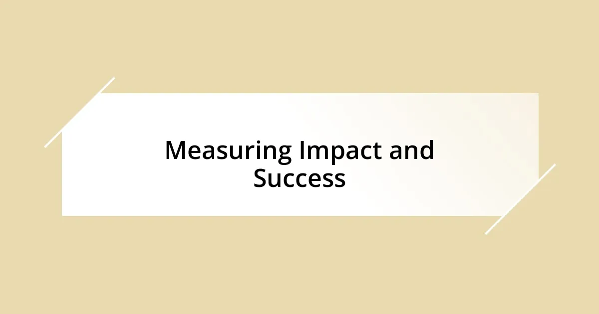 Measuring Impact and Success