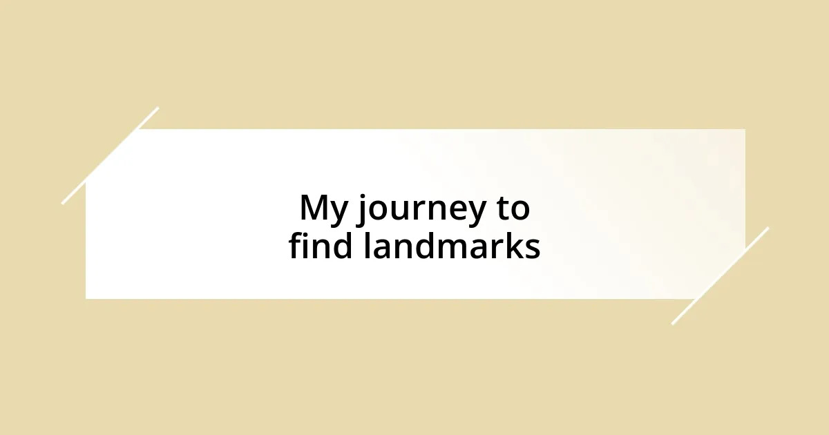 My journey to find landmarks