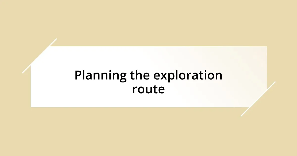 Planning the exploration route