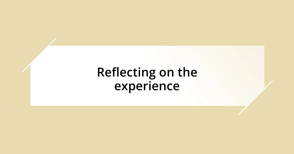 Reflecting on the experience