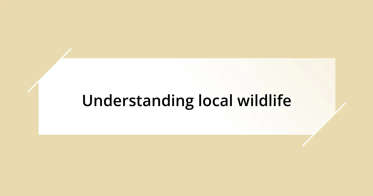 Understanding local wildlife