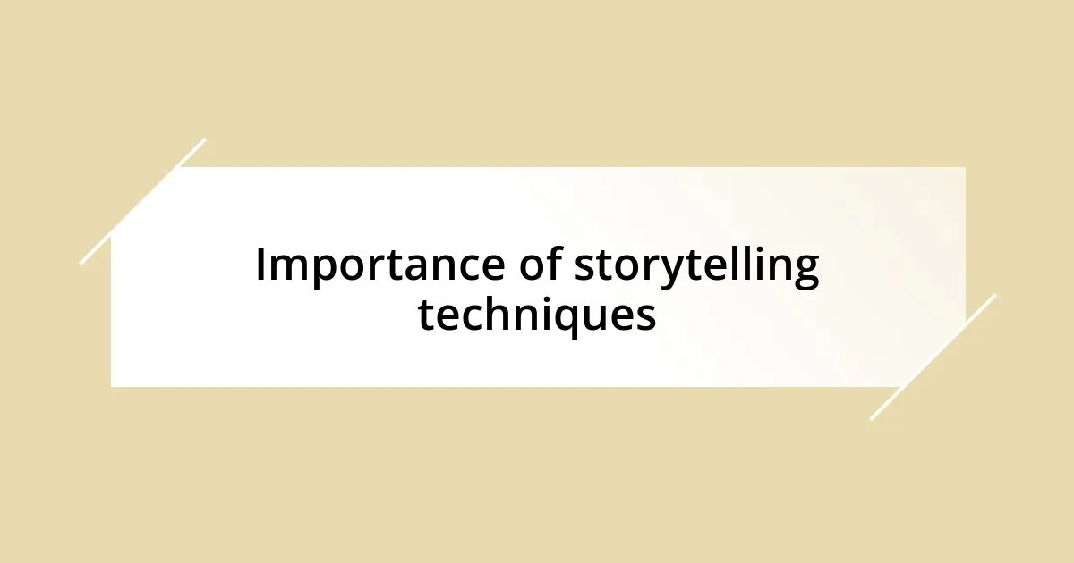 Importance of storytelling techniques