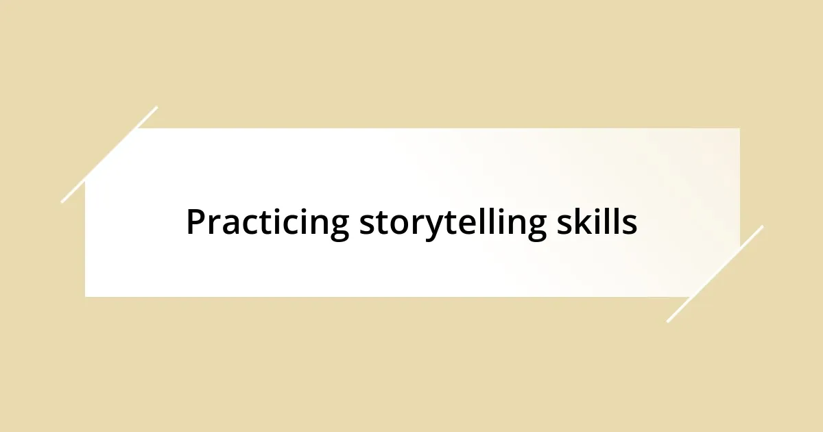 Practicing storytelling skills