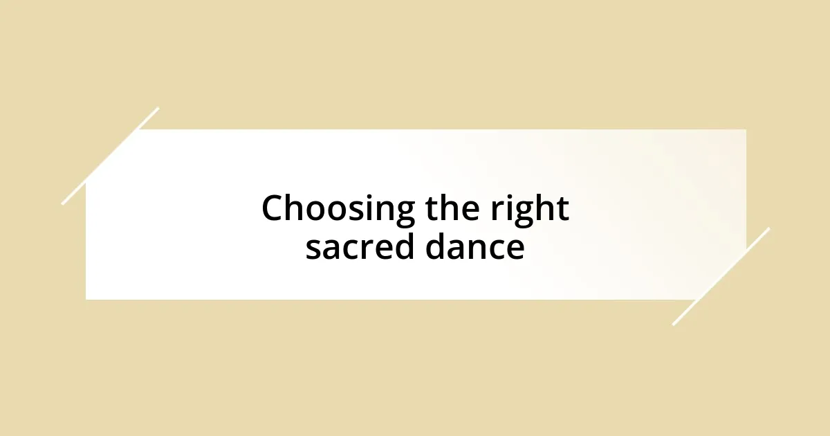 Choosing the right sacred dance