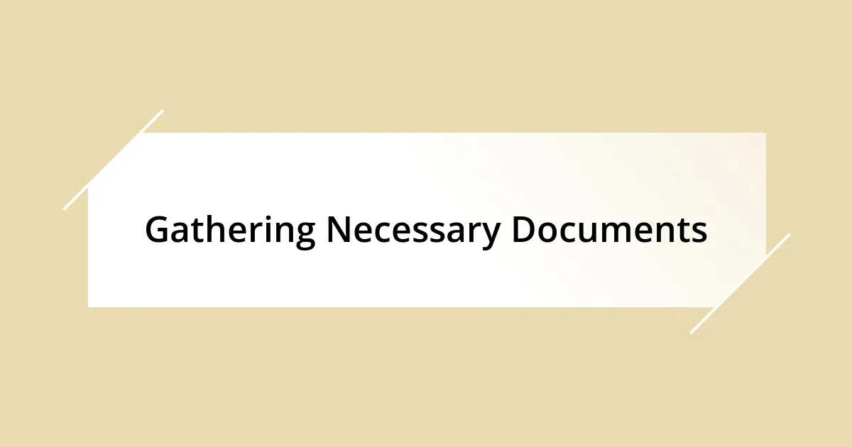 Gathering Necessary Documents