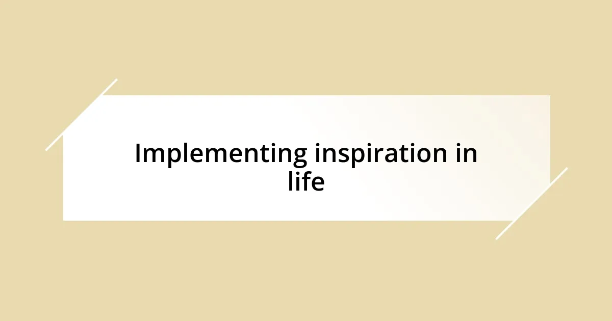 Implementing inspiration in life