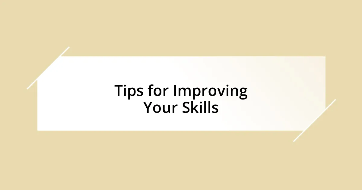 Tips for Improving Your Skills