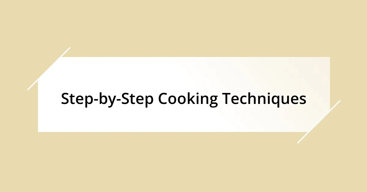 Step-by-Step Cooking Techniques