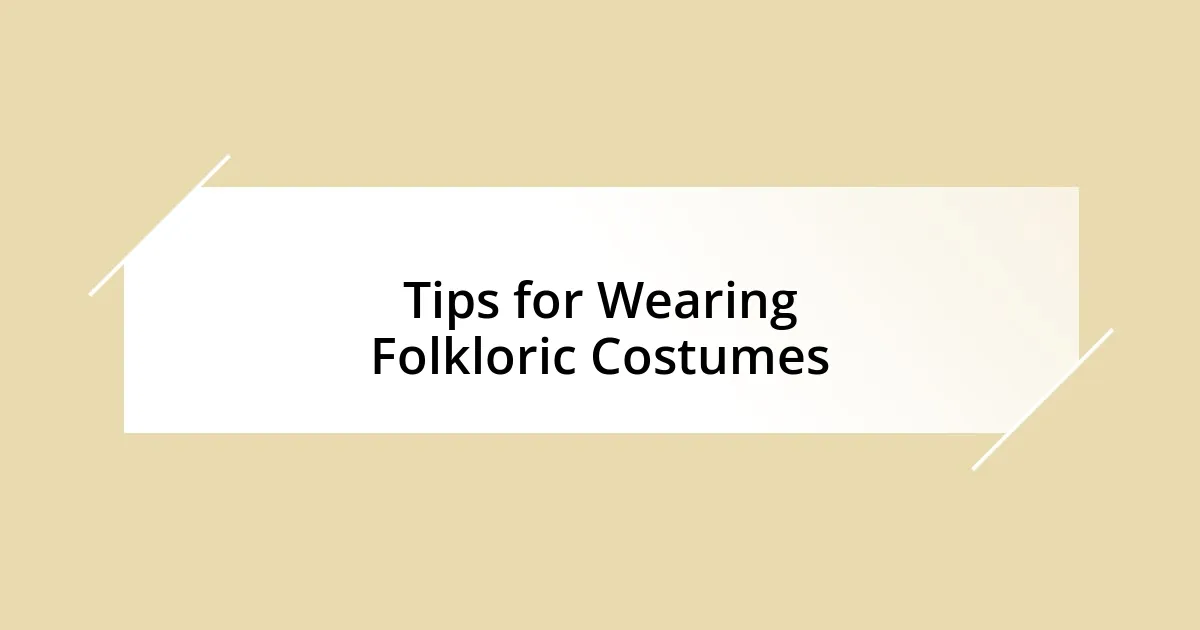 Tips for Wearing Folkloric Costumes