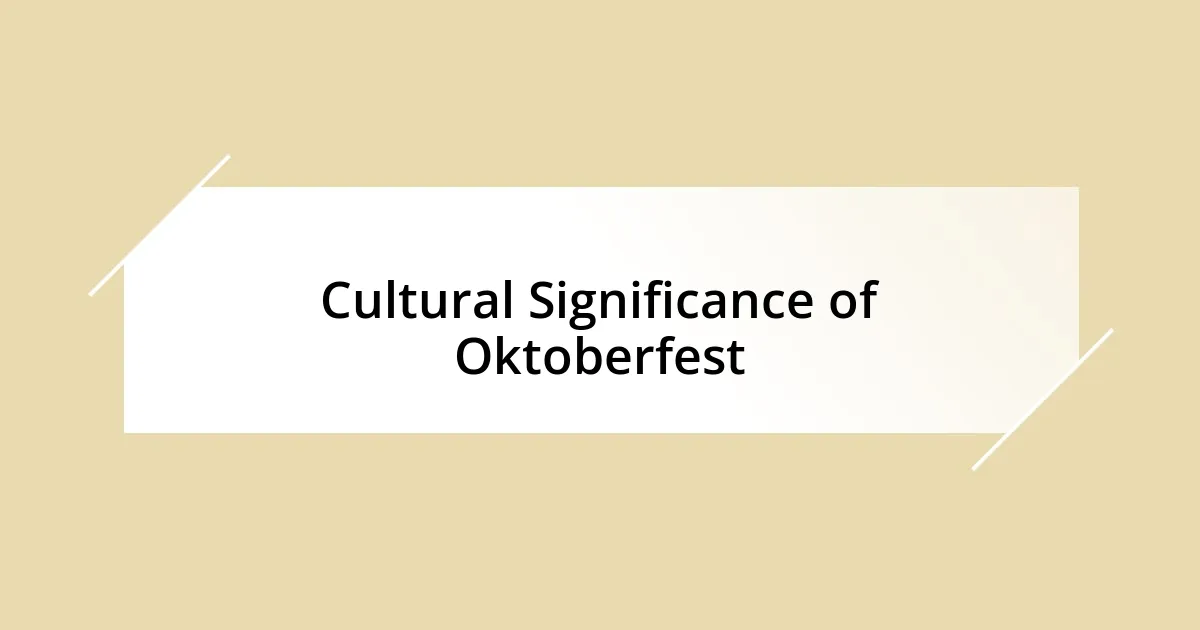 Cultural Significance of Oktoberfest