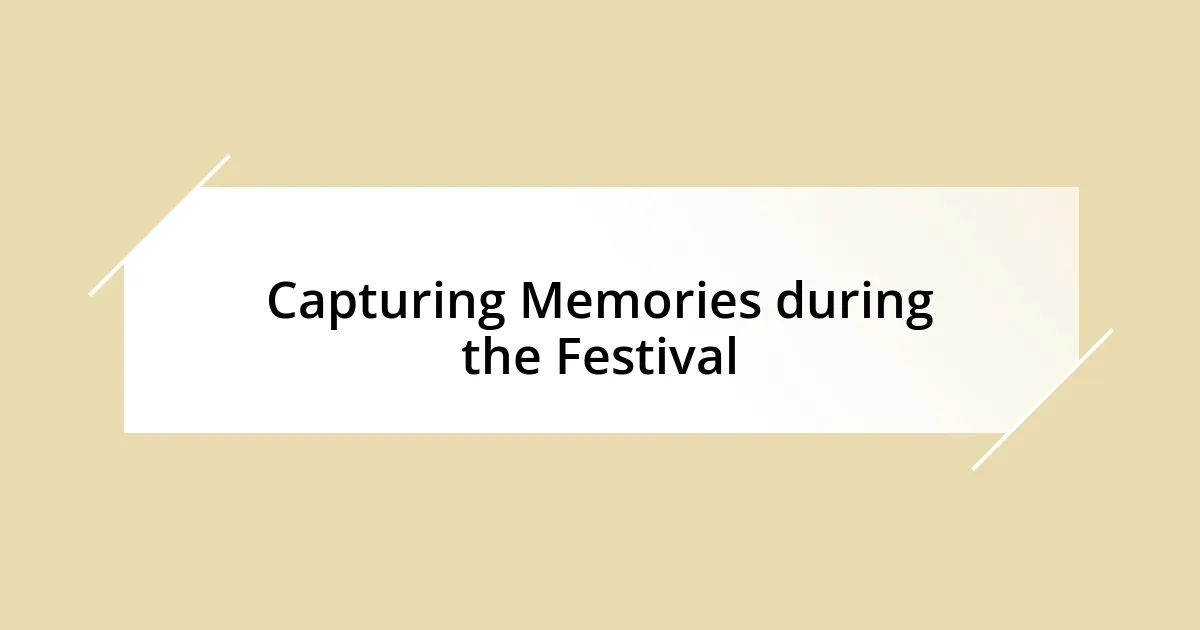 Capturing Memories during the Festival