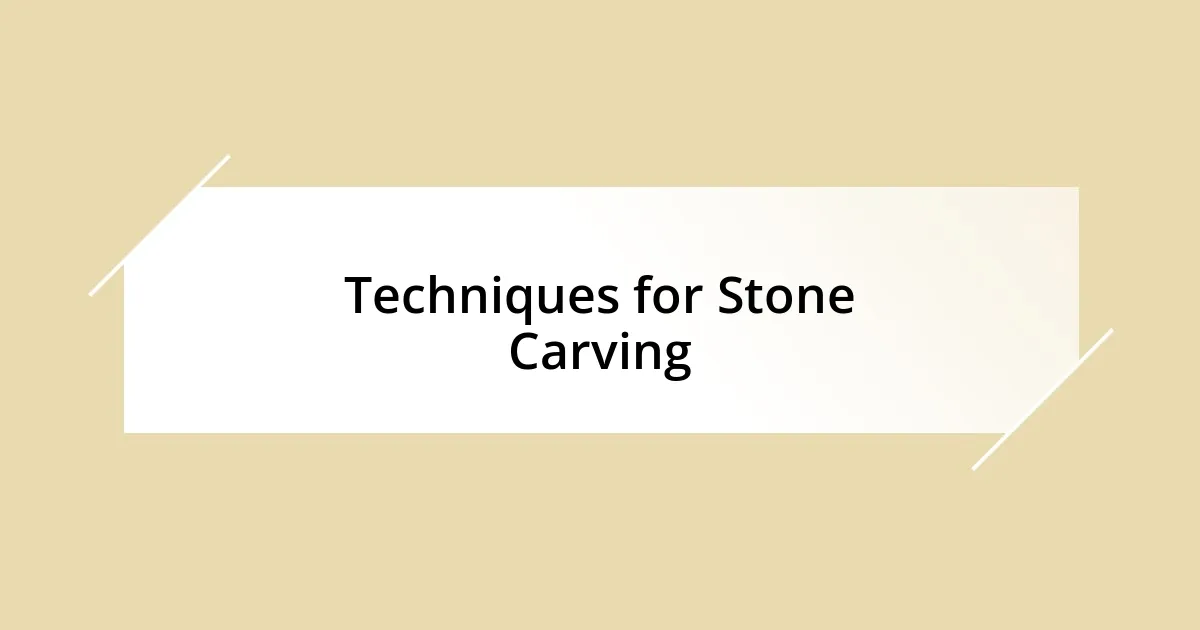 Techniques for Stone Carving