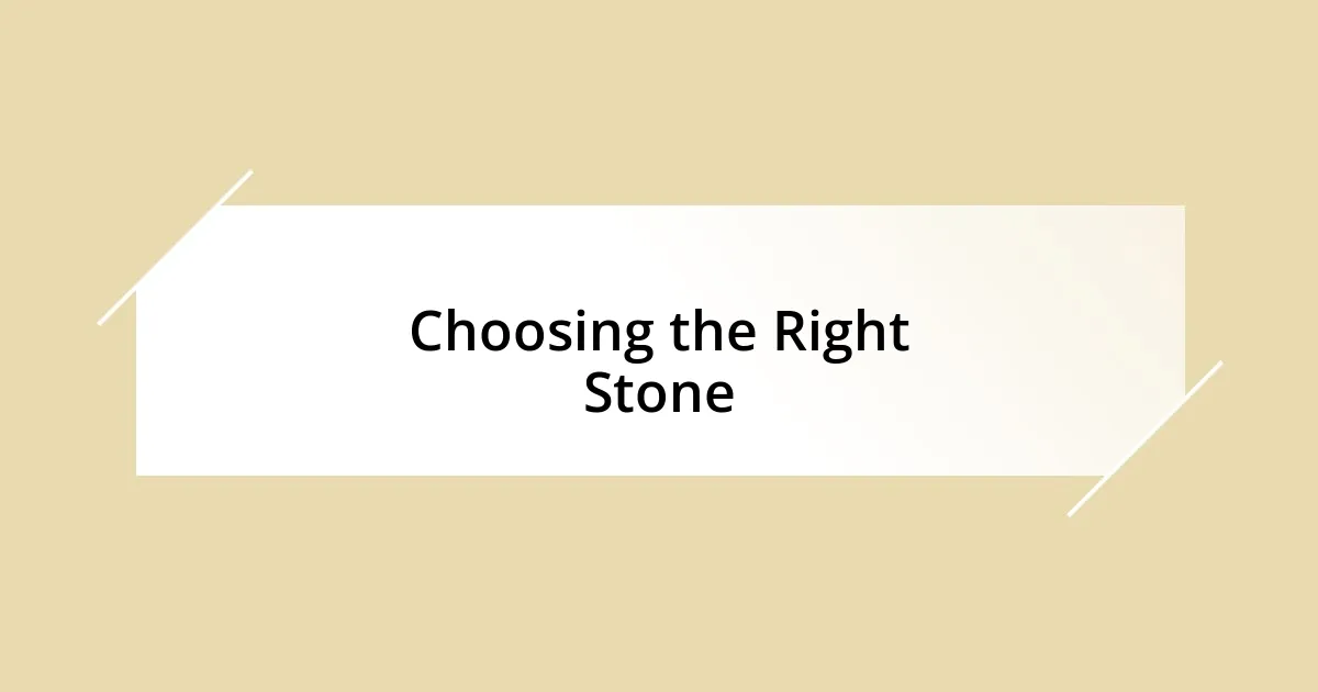 Choosing the Right Stone