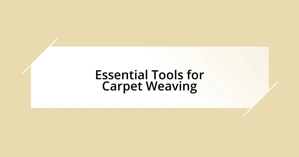 Essential Tools for Carpet Weaving