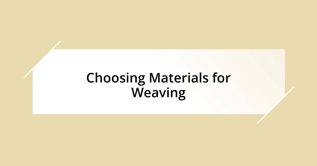 Choosing Materials for Weaving