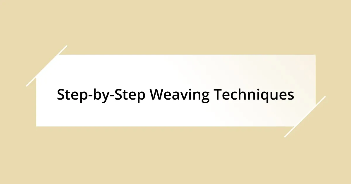 Step-by-Step Weaving Techniques