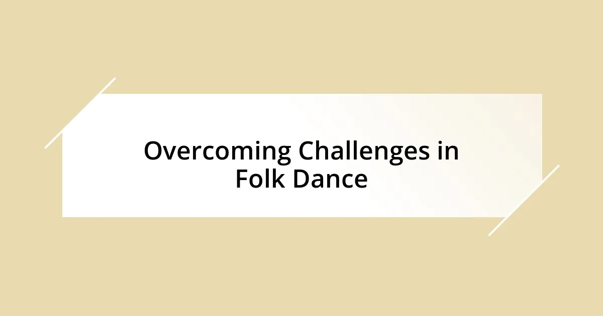 Overcoming Challenges in Folk Dance