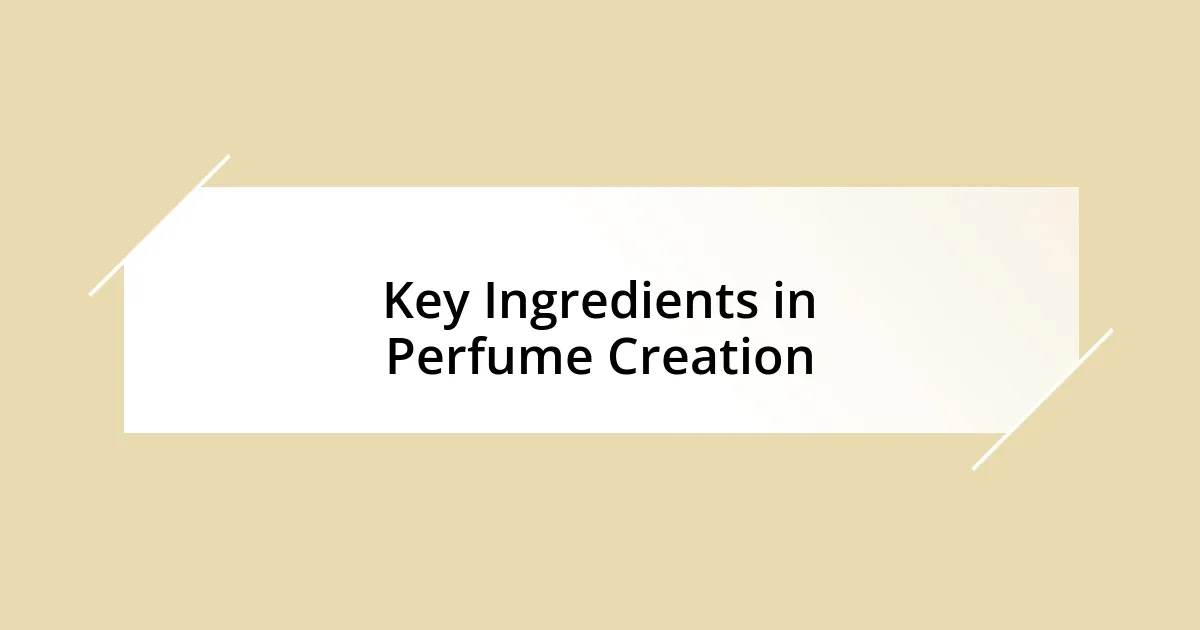 Key Ingredients in Perfume Creation