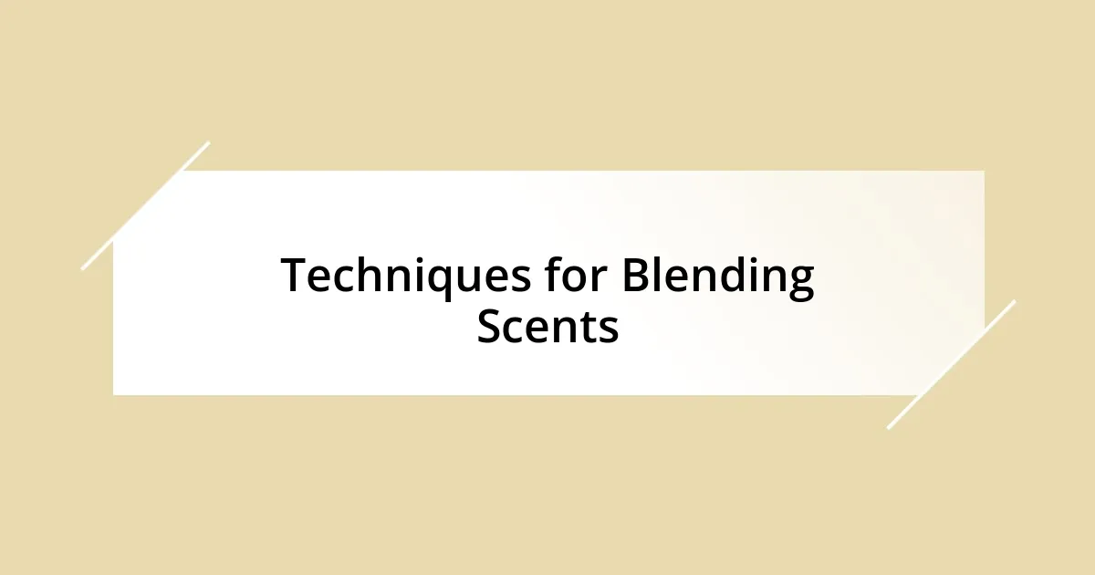 Techniques for Blending Scents