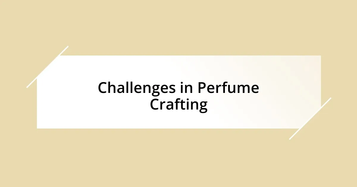 Challenges in Perfume Crafting