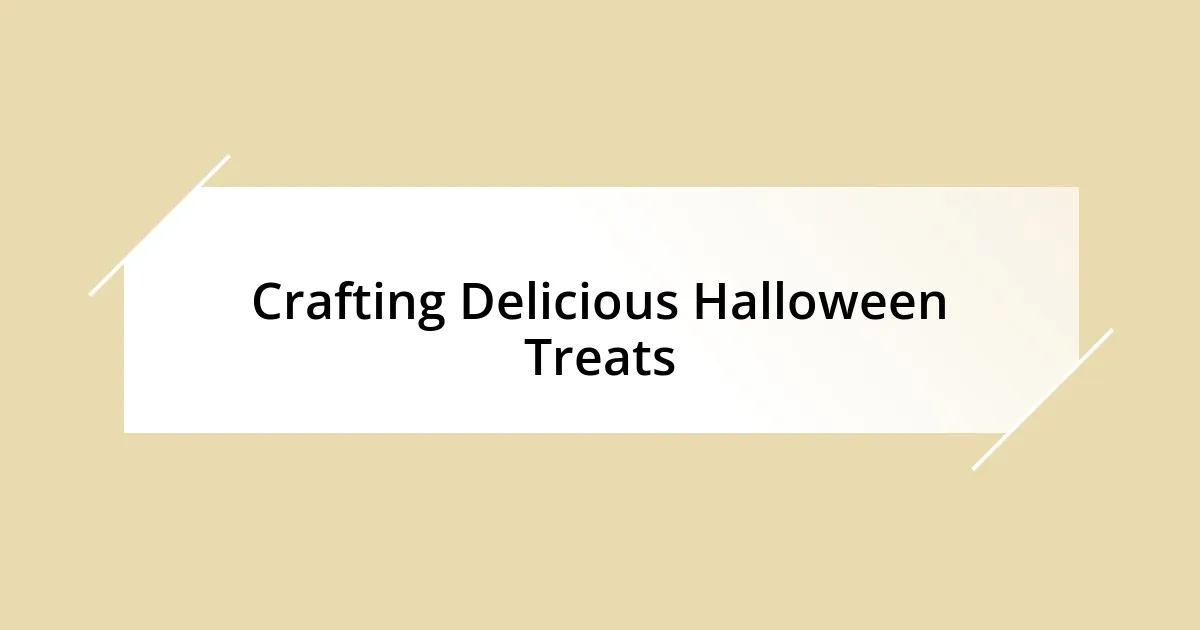 Crafting Delicious Halloween Treats