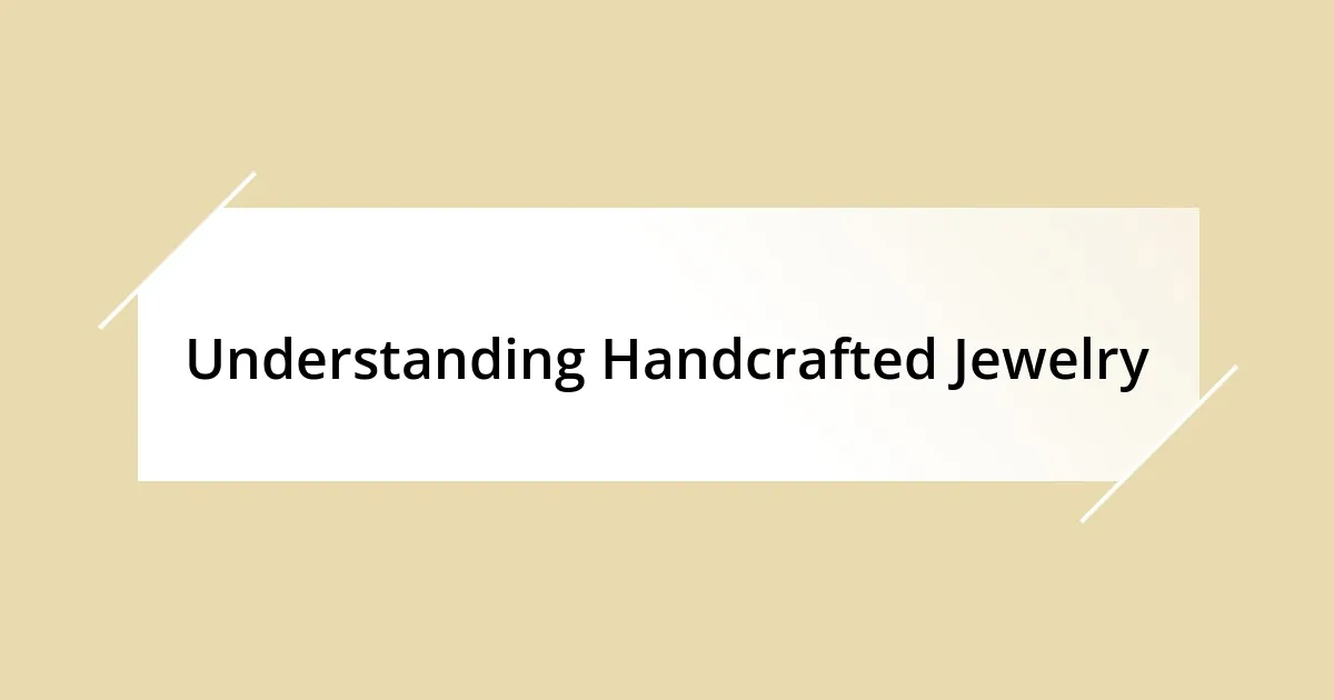 Understanding Handcrafted Jewelry