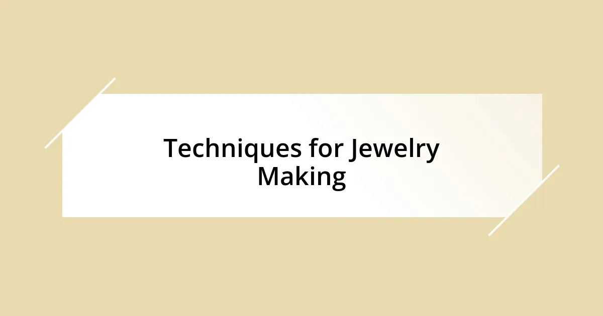 Techniques for Jewelry Making