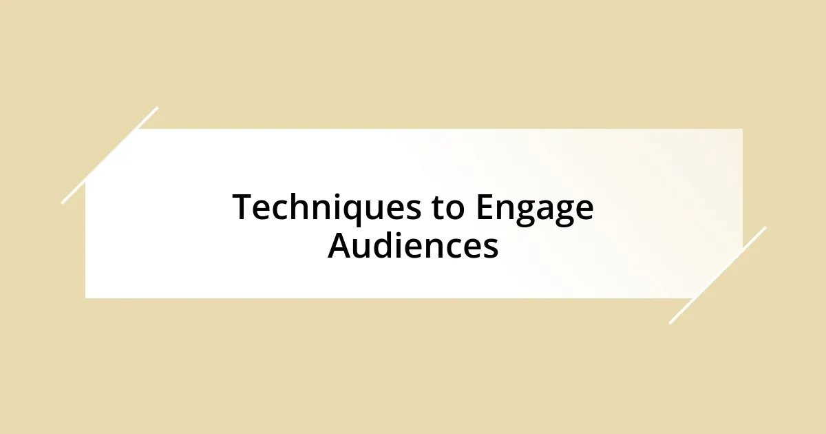 Techniques to Engage Audiences