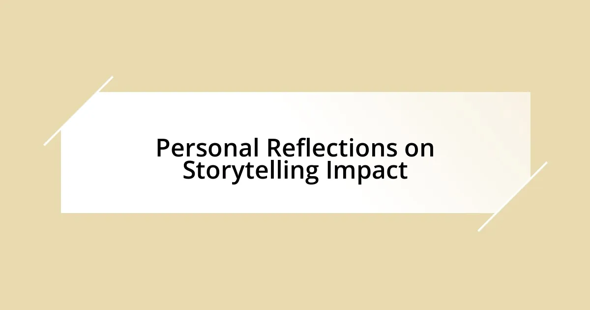 Personal Reflections on Storytelling Impact