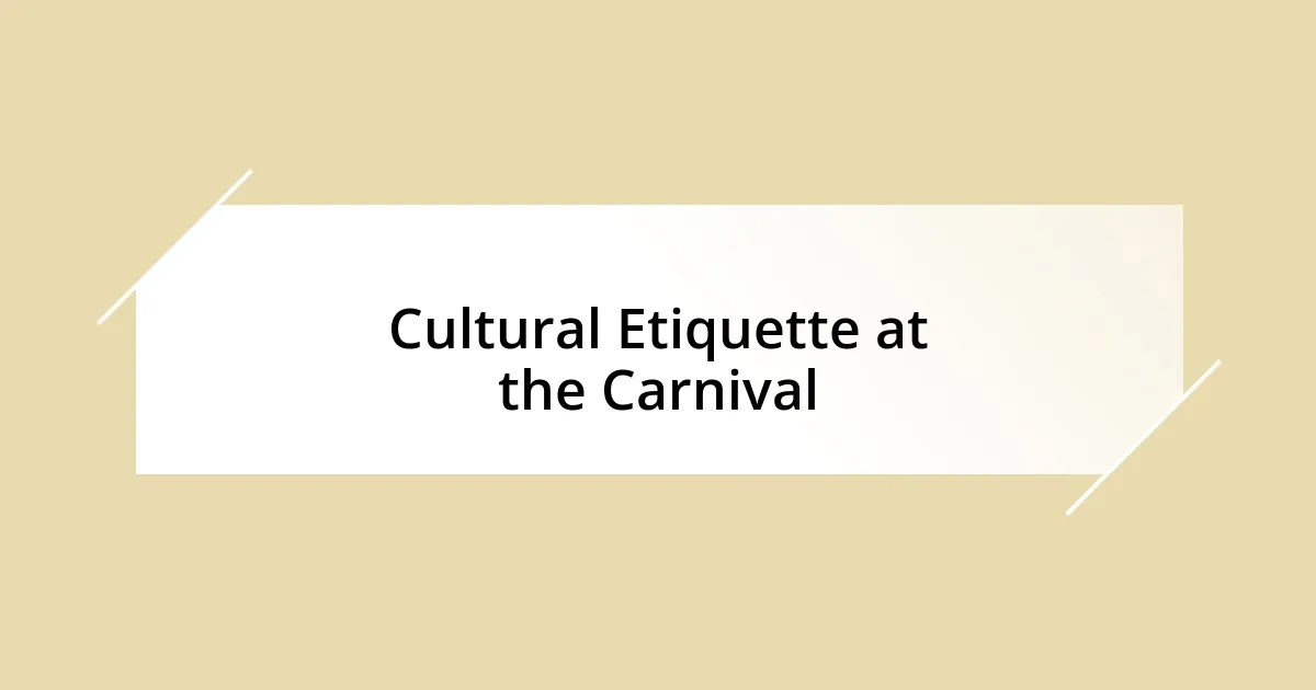 Cultural Etiquette at the Carnival